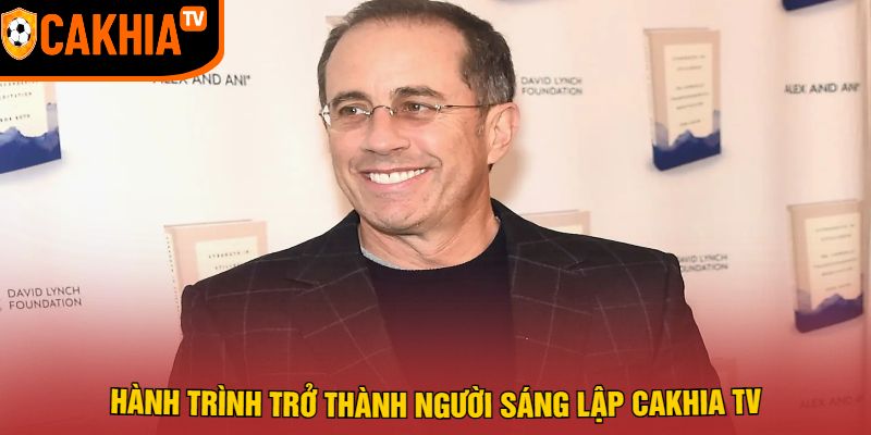 Hành Trình Trở Thành Người Sáng Lập Cakhia TV