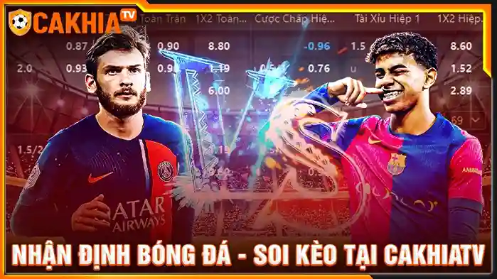 Trải nghiệm xem và nhận định tại Cakhia TV